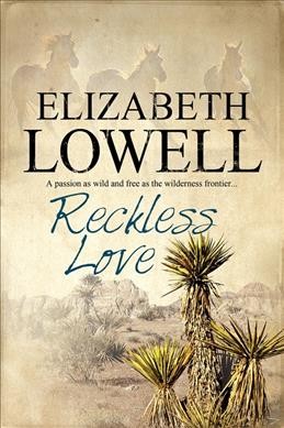 Reckless love / Elizabeth Lowell.