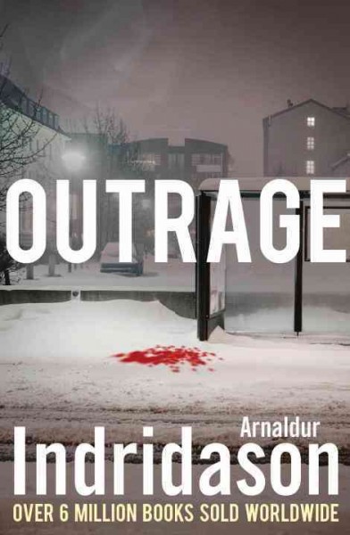 Outrage [electronic resource] : an Inspector Erlendur novel / Arnaldur Indridason ; translated from the Icelandic by Anna Yates.