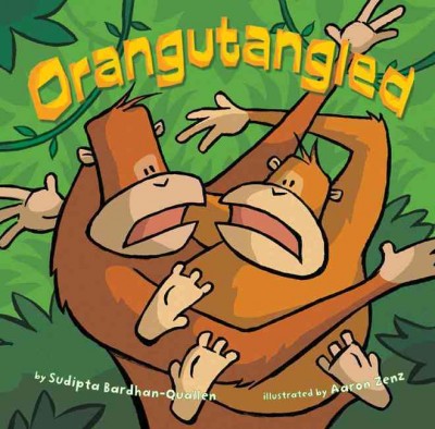 Orangutangled / by Sudipta Bardhan-Quallen ; illustrated by Aaron Zenz.