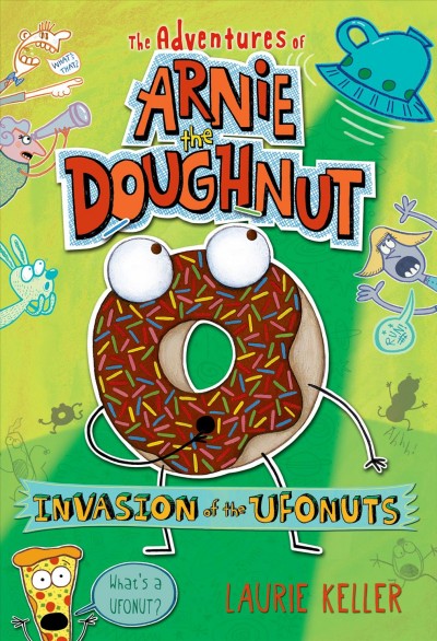 Invasion of the Ufonuts / written and illustrated by Laurie Keller.
