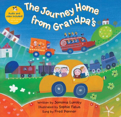 The journey home from Grandpa's [kit] / written by Jemima Lumley ; illustrated by Sophie Fatus ; sung by Fred Penner.