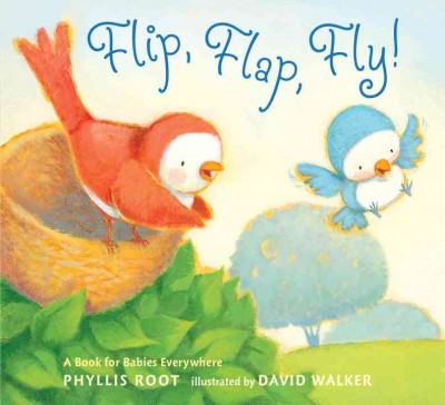 Flip, flap, fly! / Phyllis Root ; illustrated by David Walker.