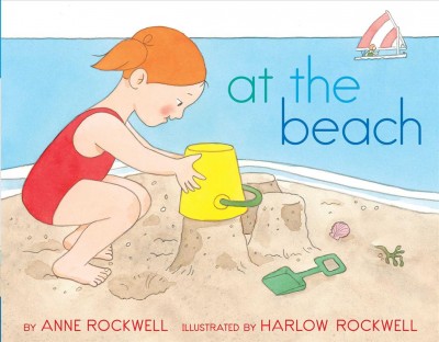 At the beach / by Anne Rockwell ; illustrated by Harlow Rockwell.