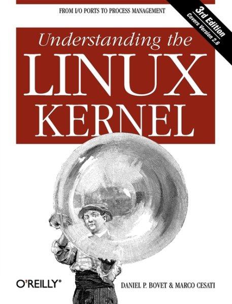 Understanding the Linux kernel / Daniel P. Bovet and Marco Cesati.