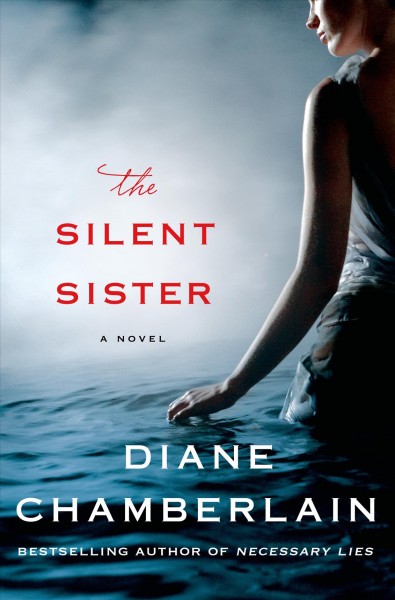 The silent sister [Book] / Diane Chamberlain.