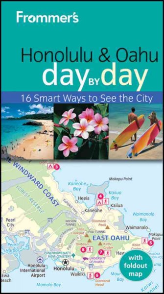 Honolulu & Oahu : day by day, 16 smart ways to see the city / [Jeanette Foster].