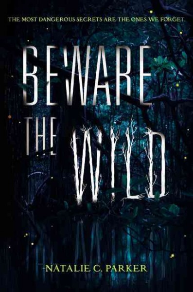 Beware the wild / Natalie C. Parker.