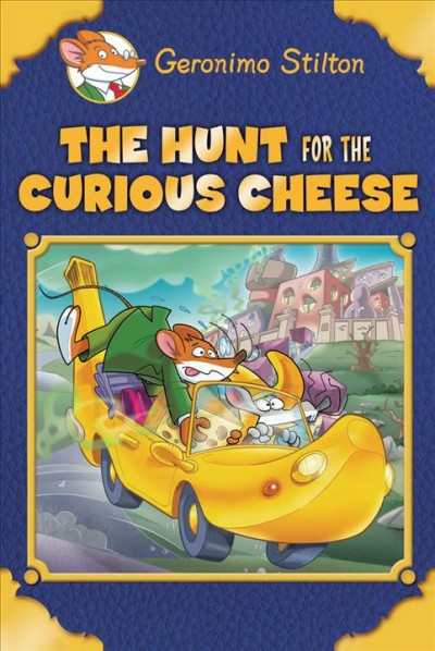 The hunt for the curious cheese / text by Geronimo Stilton ; based on an original idea by Elisabetta Dami.