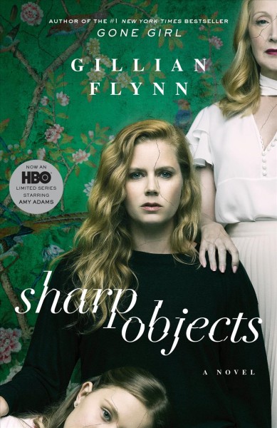 Sharp objects [electronic resource] : a novel / Gillian Flynn.