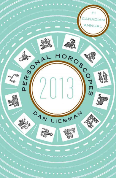 Personal horoscopes 2013 / by Dan Liebman.