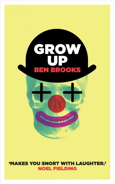 Grow up [electronic resource] / Ben Brooks.