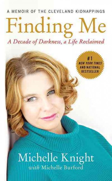 Finding me / A decade of darkness, a life reclaimed / Michelle Knight.