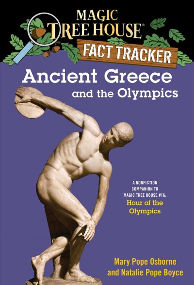 Ancient Greece and the Olympics [electronic resource] : a nonfiction companion to Hour of the Olympics / by Mary Pope Osborne and Natalie Pope Boyce ; illustrated by Sal Murdocca.