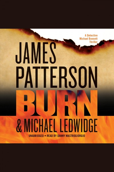 Burn [electronic resource] / James Patterson, Michael Ledwidge.