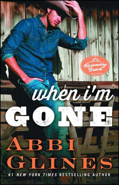 When I'm gone : a Rosemary Beach novel / Abbi Glines.