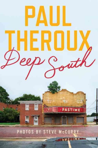 Deep South : four seasons on back roads / Paul Theroux ; [photos by Steve McCurry].