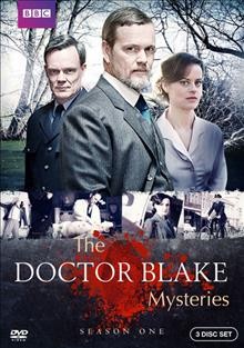 The Doctor Blake mysteries. Season one  [videorecording] / The Australian Broadcasting Corporation and Screen Australia present in association with Film Victoria ; a December Media production.