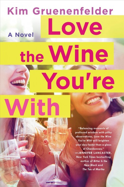 Love the wine you're with / Kim Gruenenfelder.