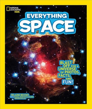 Everything Space Blast Off for a Universe of Photos, Facts, and Fun!.