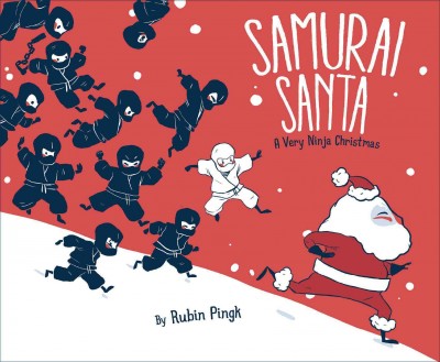 Samurai Santa : a very ninja Christmas / by Rubin Pingk.