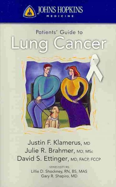 Johns Hopkins patients' guide to lung cancer / Justin Klamerus, Julie Brahmer, David Ettinger.