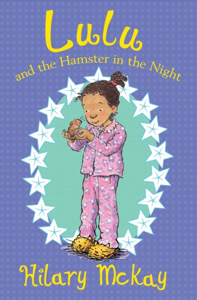 Lulu and the hamster in the night / Hilary McKay ; illustrated by Priscilla Lamont.