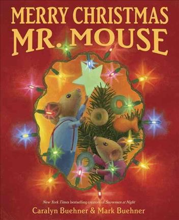 Merry Christmas, Mr. Mouse / by Caralyn Buehner ; pictures by Mark Buehner.
