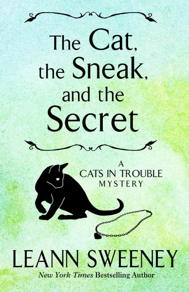 The cat, the sneak and the secret / Leann Sweeney.