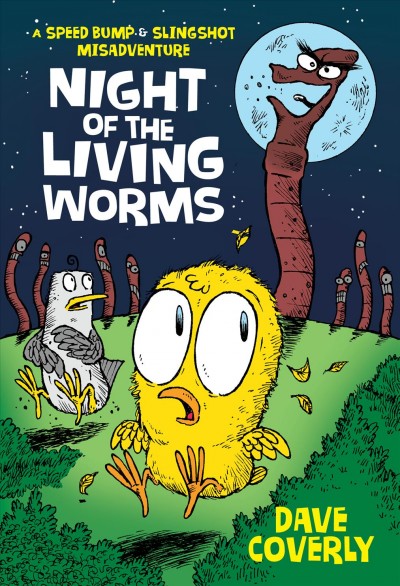 Night of the living worms : a Speed bump & Slingshot misadventure / Dave Coverly.