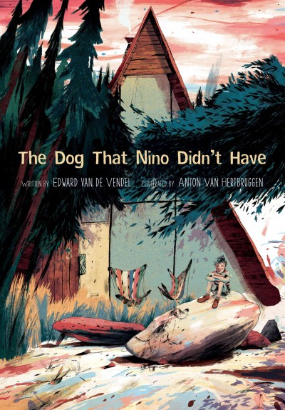 The dog that Nino didn't have / by Edward Van De Vendel ; illustrated by Anton Van Hertbruggen.