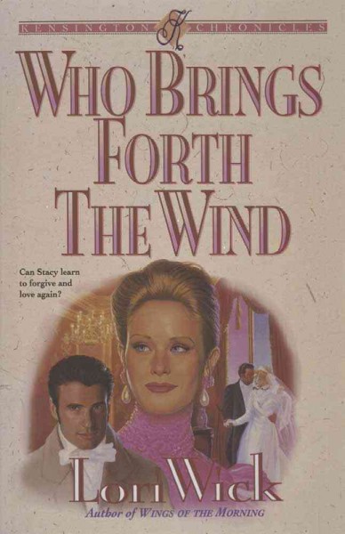 Who brings forth the wind / Lori Wick.