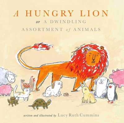 A hungry lion, or, a dwindling assortment of animals / written and illustrated by Lucy Ruth Cummins.