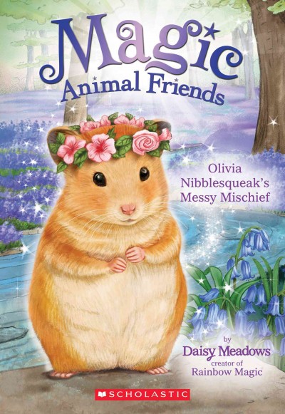 Olivia Nibblesqueak's messy mischief / Daisy Meadows.