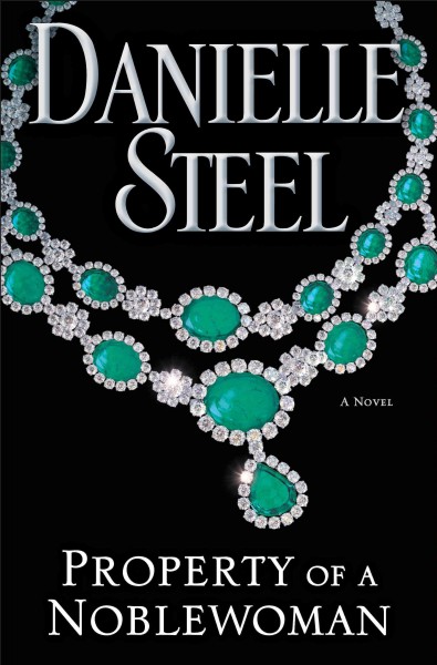 Property of a noblewoman : a novel / Danielle Steel.