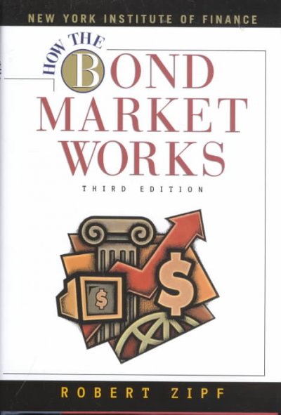 How the bond market works / Robert Zipf.