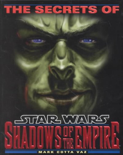 The secrets of Star Wars : Shadows of the empire /  Mark Cotta Vaz.