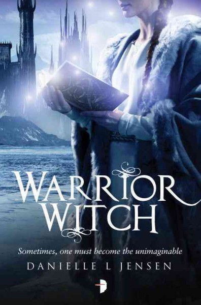 Warrior witch / Danielle L Jensen.