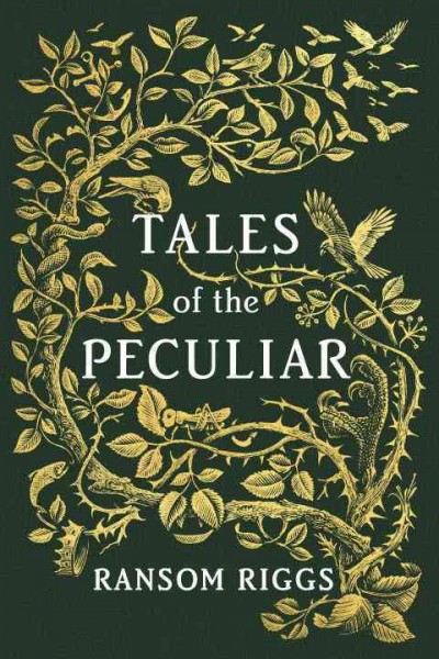 Tales of the peculiar / Ransom Riggs ; edited and annotated by Millard Nullings ; illustrations by Andrew Davidson.