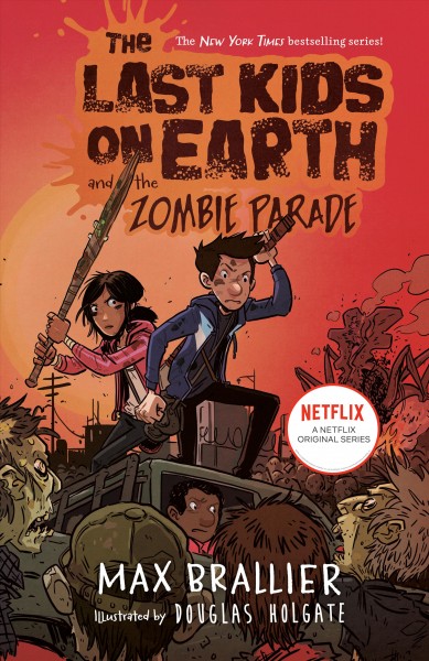 The last kids on earth and the zombie parade! / Max Brallier & Douglas Holgate.