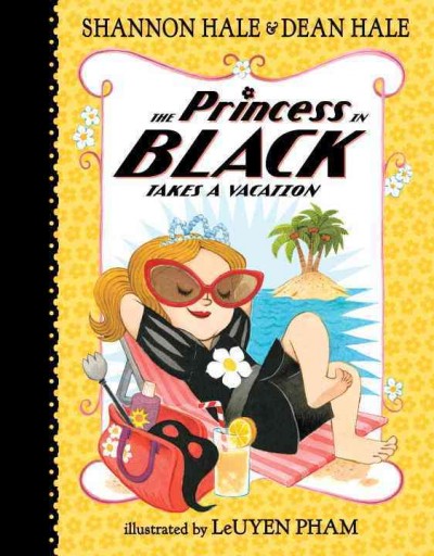 The Princess in Black takes a vacation  Bk.4/ Shannon Hale & Dean Hale ; illustrated by LeUyen Pham.