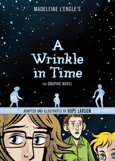 A wrinkle in time : the graphic novel / [Madeleine L'Engle] ; adapted and illustrated by Hope Larson.