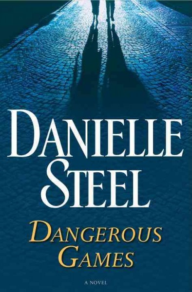 Dangerous games : a novel / Danielle Steel.