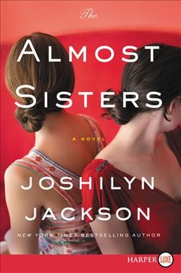 The almost sisters : a novel / Joshilyn Jackson.