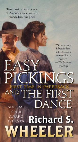 Easy pickings ; [and] The first dance / Richard S. Wheeler.