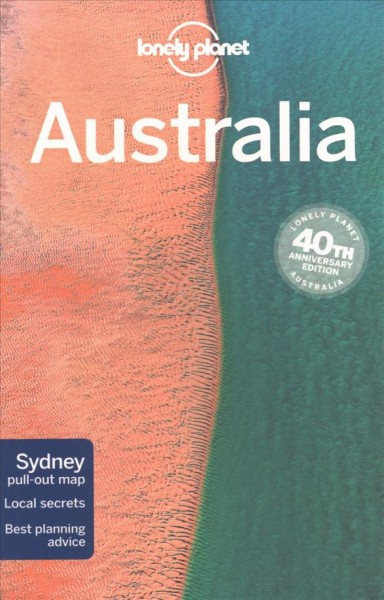 Australia / written and researched by Brett Atkinson, Anthony Ham, Paul Harding, Kate Morgan, Charles Rawlings-Way, Andy Symington Kate Armstrong, Carolyn Bain, Cristian Bonetto, Peter Dragicevich, Trent Holden, Virginia Maxwell, Tamara Sheward, Tom Spurling, Benedict Walker, Steve Waters, Donna Wheeler.