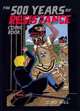 The 500 years of resistance comic book / Gord Hill.