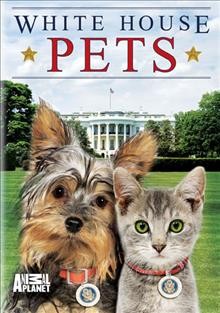 White House pets [DVD videorecording] / produced by JWM Productions for Animal Planet ; produced and directed by Yana  Benyumov.