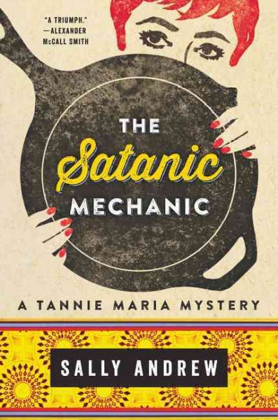 The satanic mechanic : a Tannie Maria mystery / Sally Andrew.