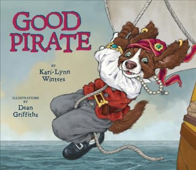 Good pirate / written by Kari-Lynn Winters ; illustrated by Dean Griffiths.