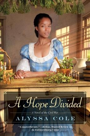 A hope divided / Alyssa Cole.